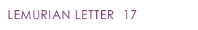 LEMURIAN LETTER  17