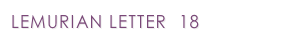 LEMURIAN LETTER  18