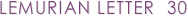 LEMURIAN LETTER  30